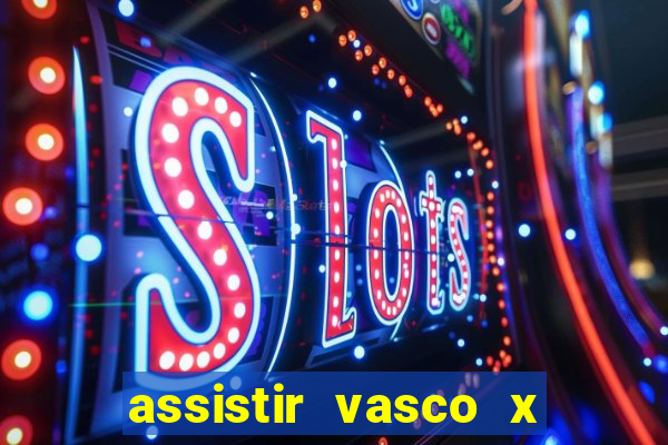 assistir vasco x cruzeiro ao vivo hd